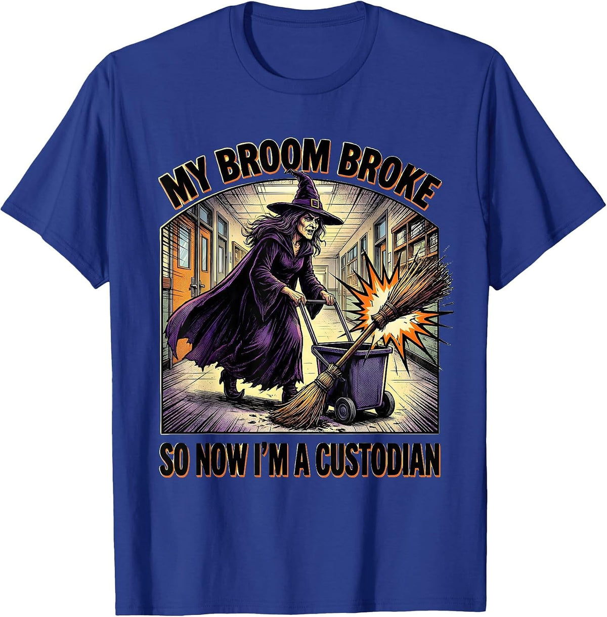 My Broom Broke So Now I'm A Custodian Funny Halloween T-Shirt - Royal Blue