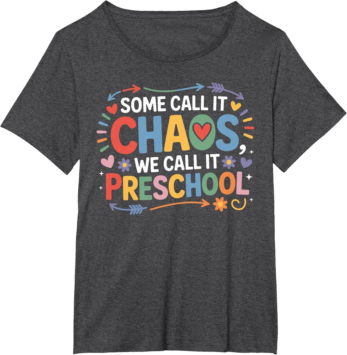 Some Call It Chaos We Call It Preschool Teachers T-Shirt - Dark Heather Grey