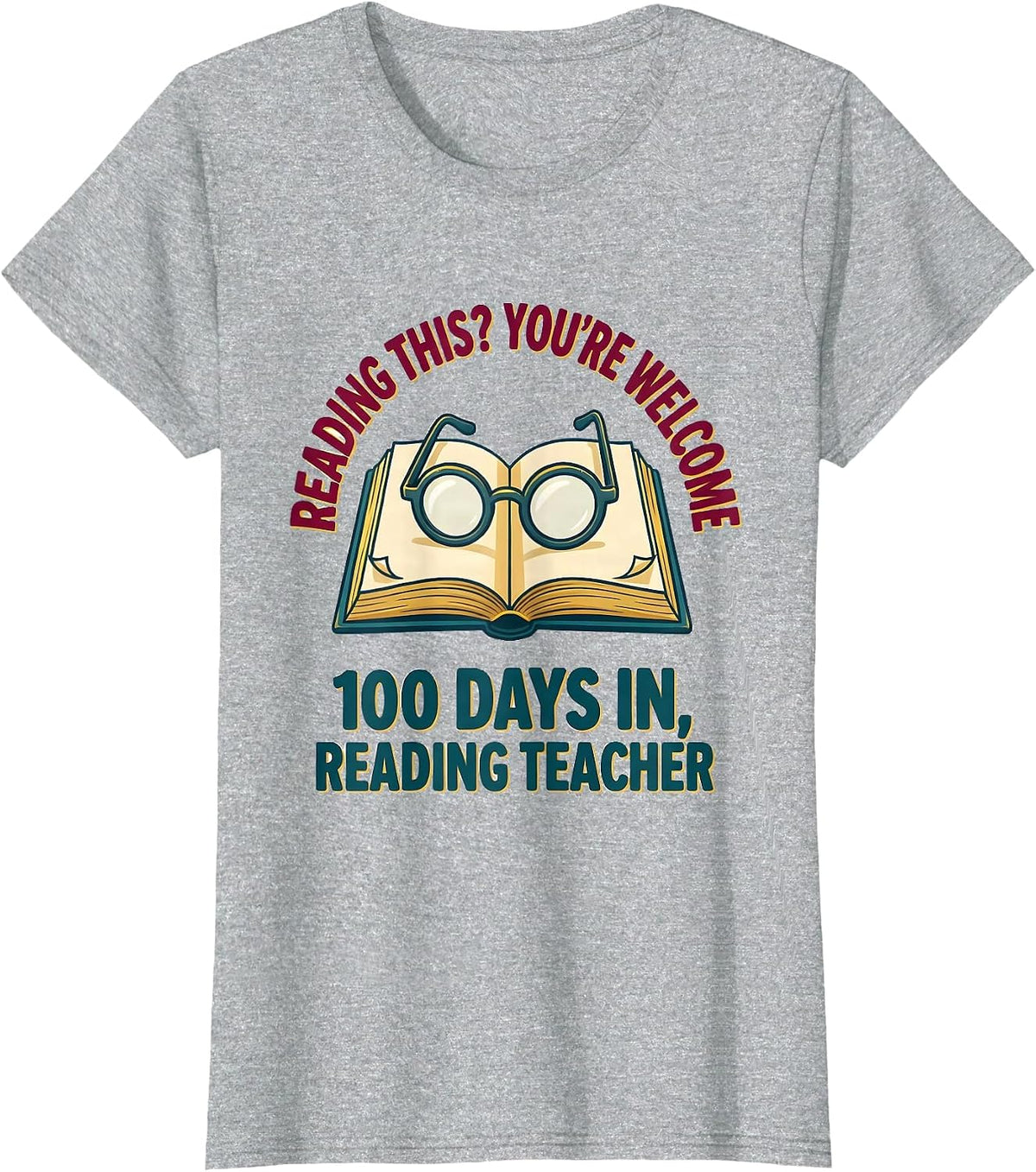 Reading This? You're Welcome — 100 Days In, Reading Teacher T-Shirt - Heather Grey