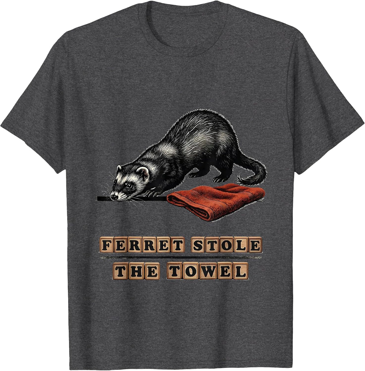 Ferret Stole The Towel Funny Ferret Lover Gift Christmas T-Shirt - Dark Heather Grey