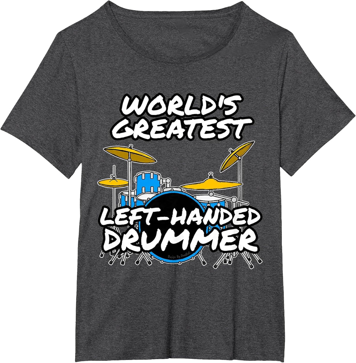 World's Greatest Left-Handed Drummer, Drum Teacher Musician T-Shirt - Dark Heather Grey