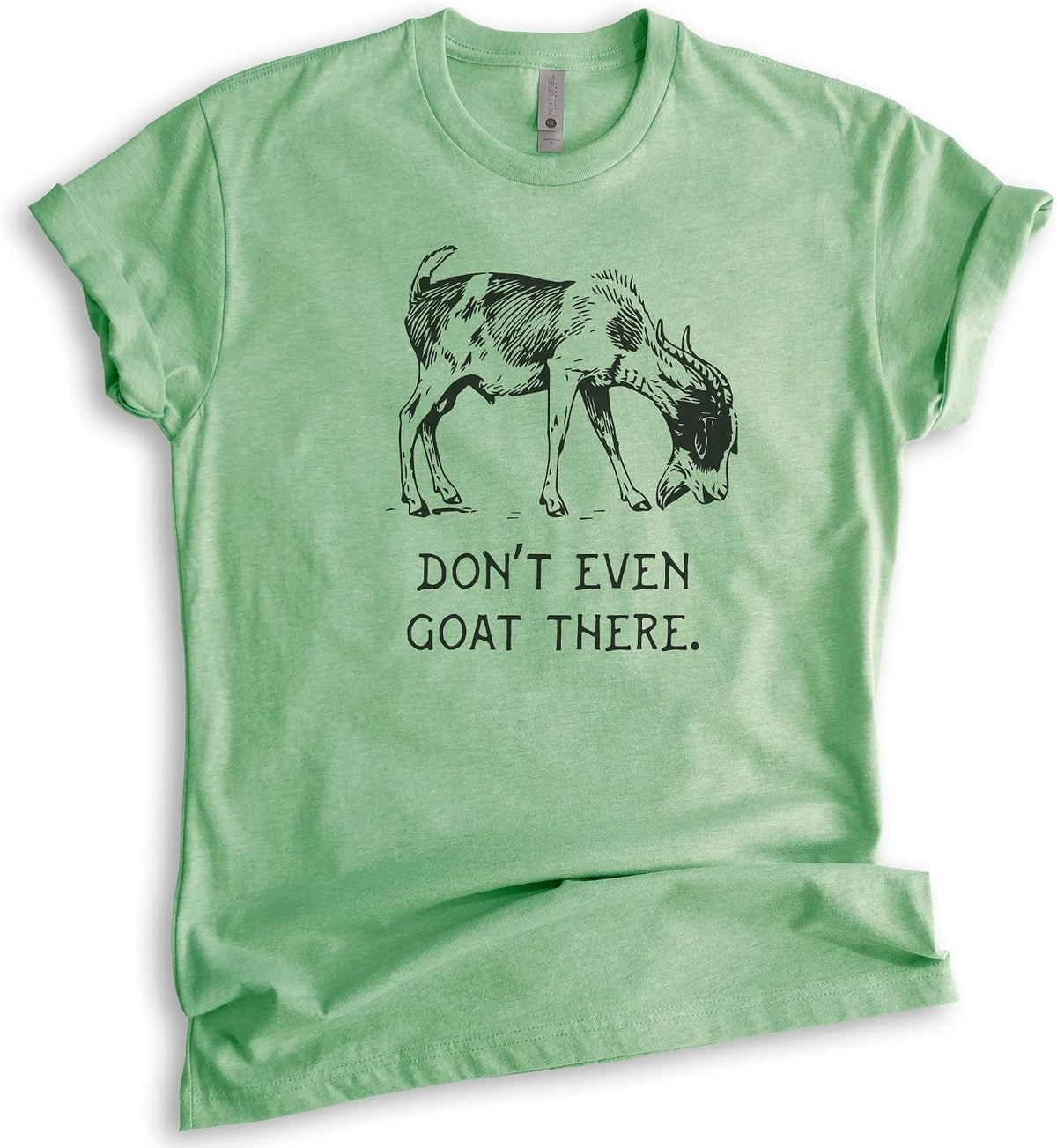 Don't Even Goat There Shirt, Unisex Women's Men's Shirt, Goat Shirt, Farm Shirt, Pun Shirt, Farmer Tee - Heather Apple Green