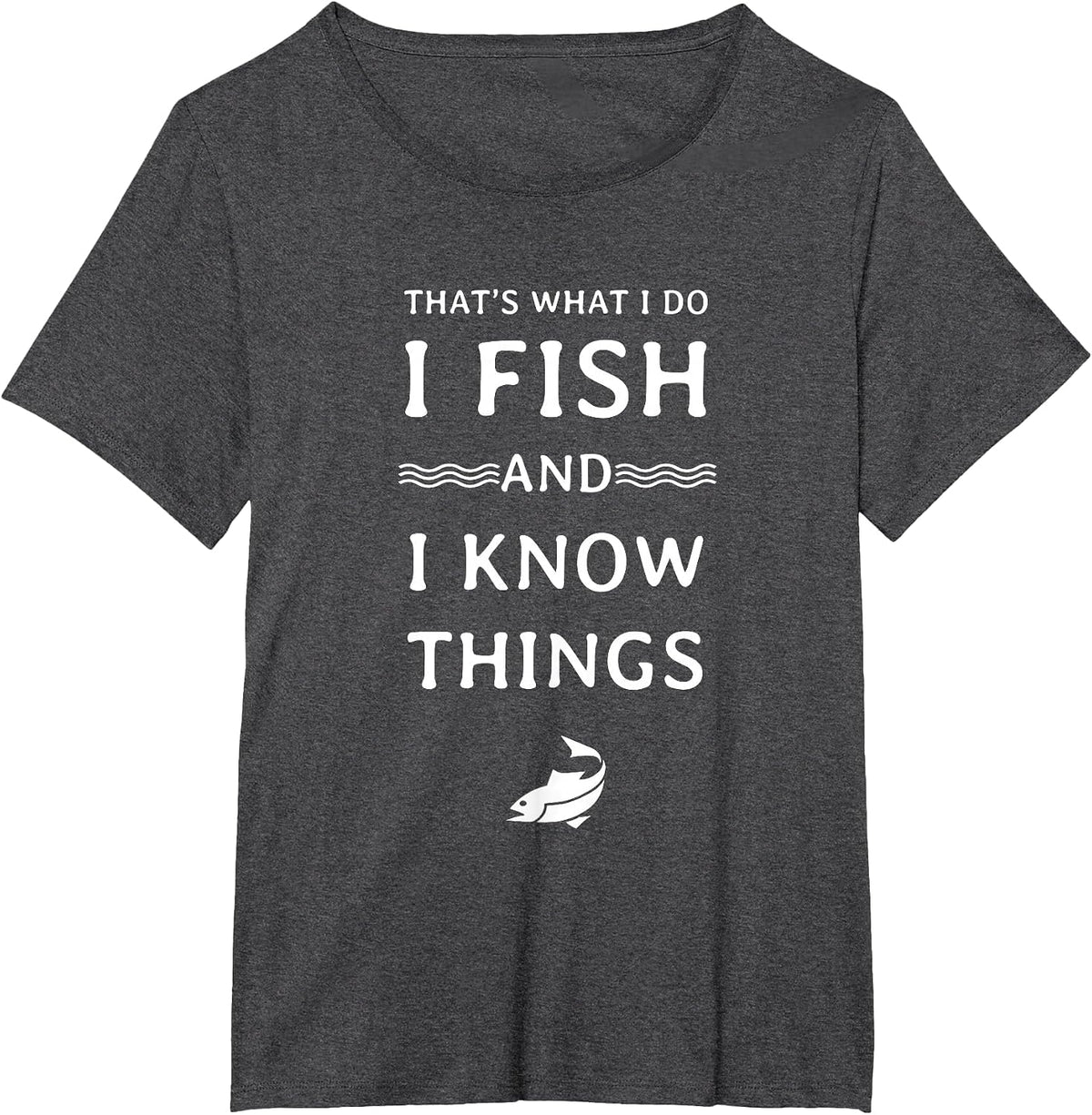 Distressed I Fish and I Know Things T-Shirt - Dark Heather Grey