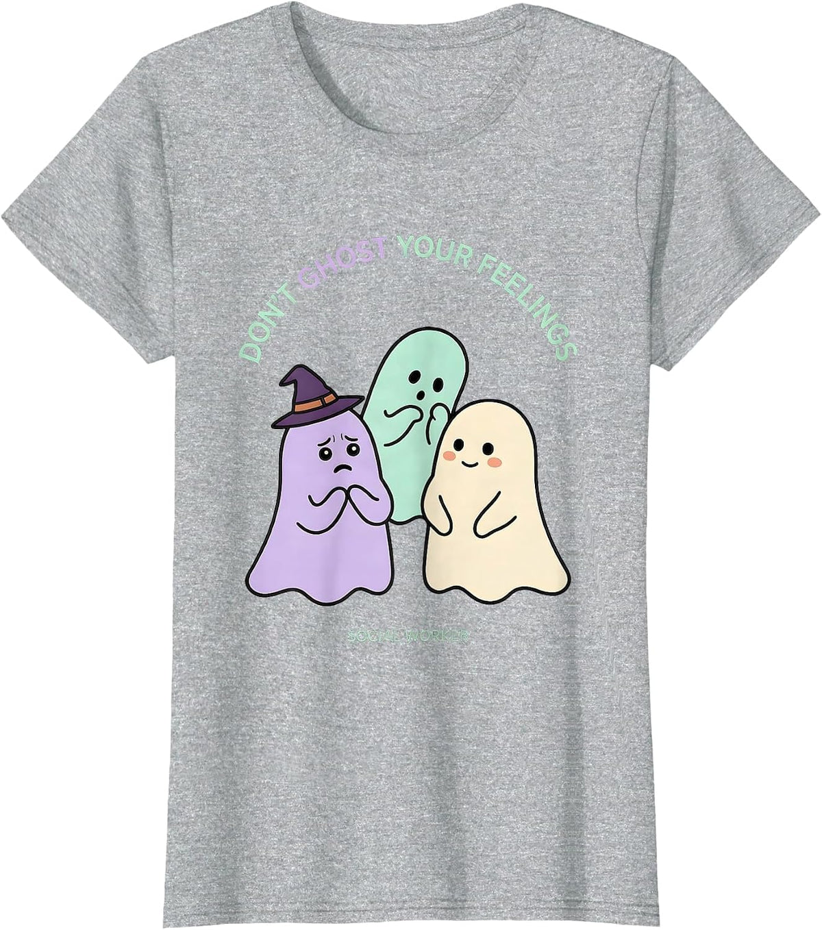 Don't Ghost Your Feelings Social Worker Halloween T-Shirt - Heather Grey