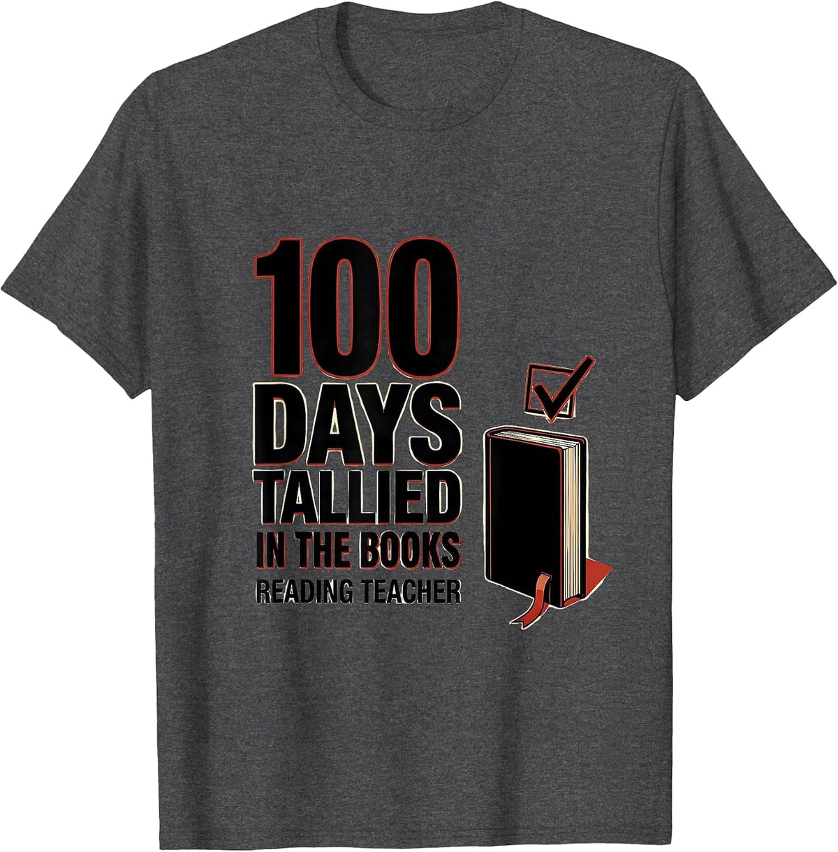 100 Days Tallied In The Books Reading Teacher T-Shirt - Dark Heather Grey