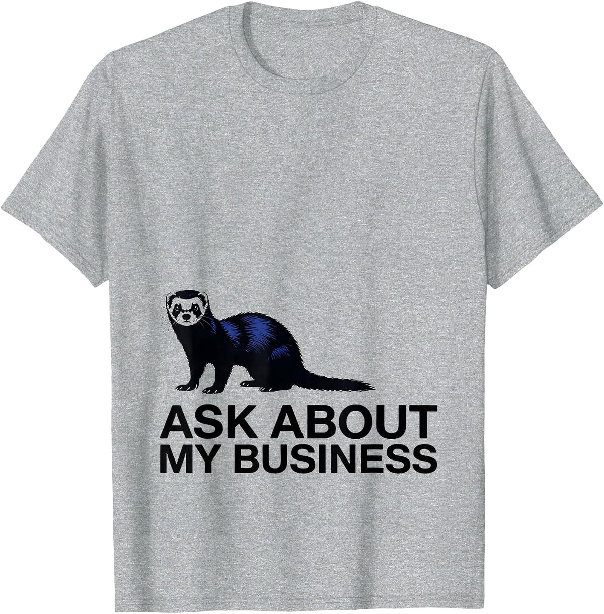 Men's Ask About My Business Funny Ferret Lover Ferret Owner Humor T-Shirt - Heather Grey