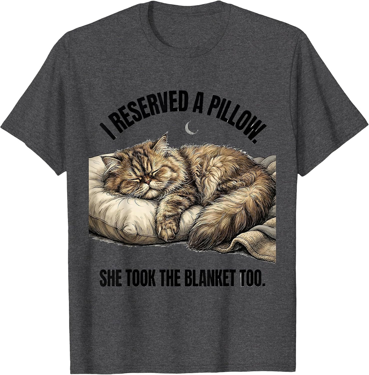 I Reserved A Pillow. She Took The Blanket Too. Cat Lover T-Shirt - Dark Heather Grey