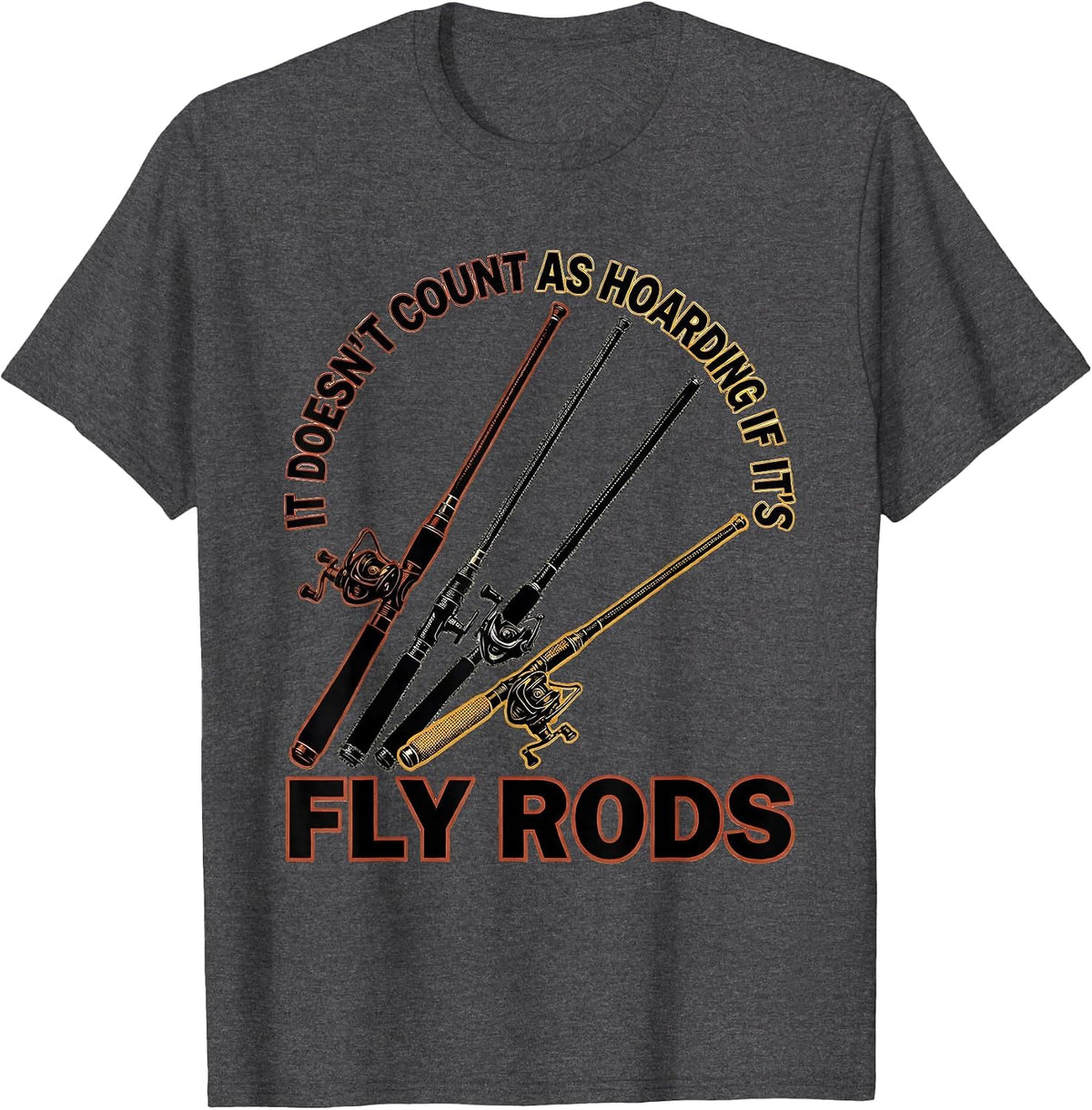 Men's It Doesn't Count As Hoarding If It's Fly Rods Angler T-Shirt - Dark Heather Grey