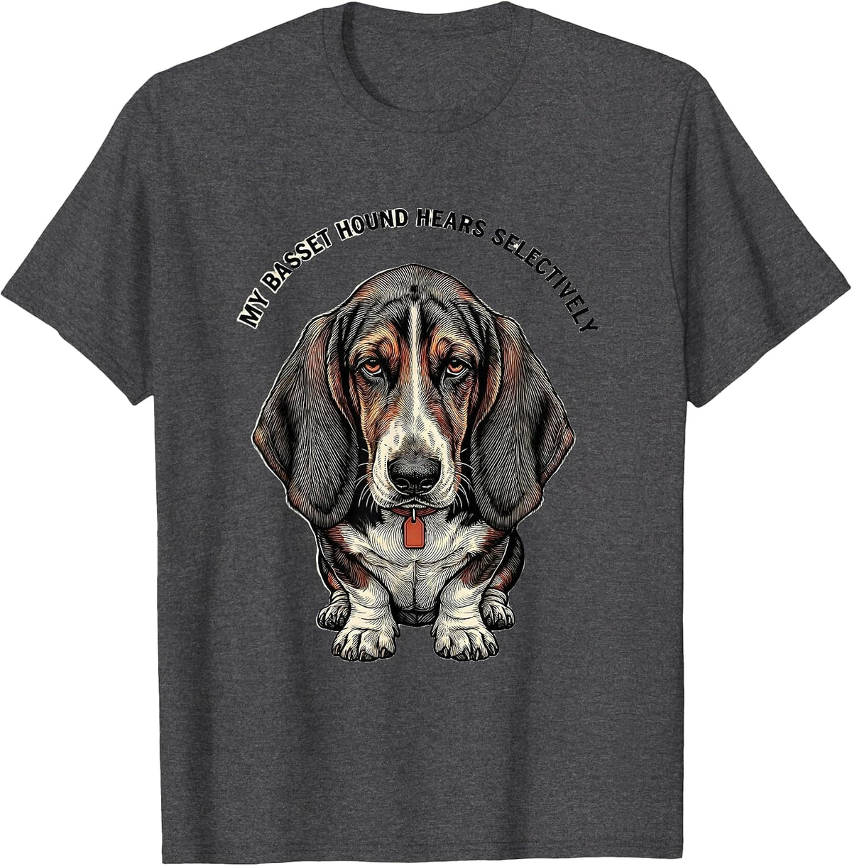 My Basset Hound Hears Selectively Funny Basset Hound Lover T-Shirt - Dark Heather Grey