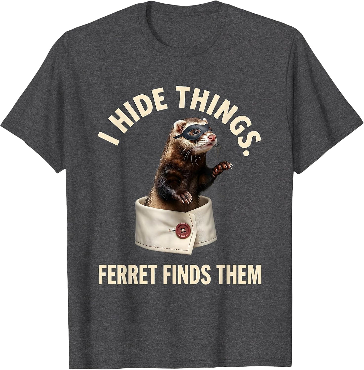 Men's I Hide Things Ferret Finds Them Funny Ferret Lover Christmas T-Shirt - Dark Heather Grey