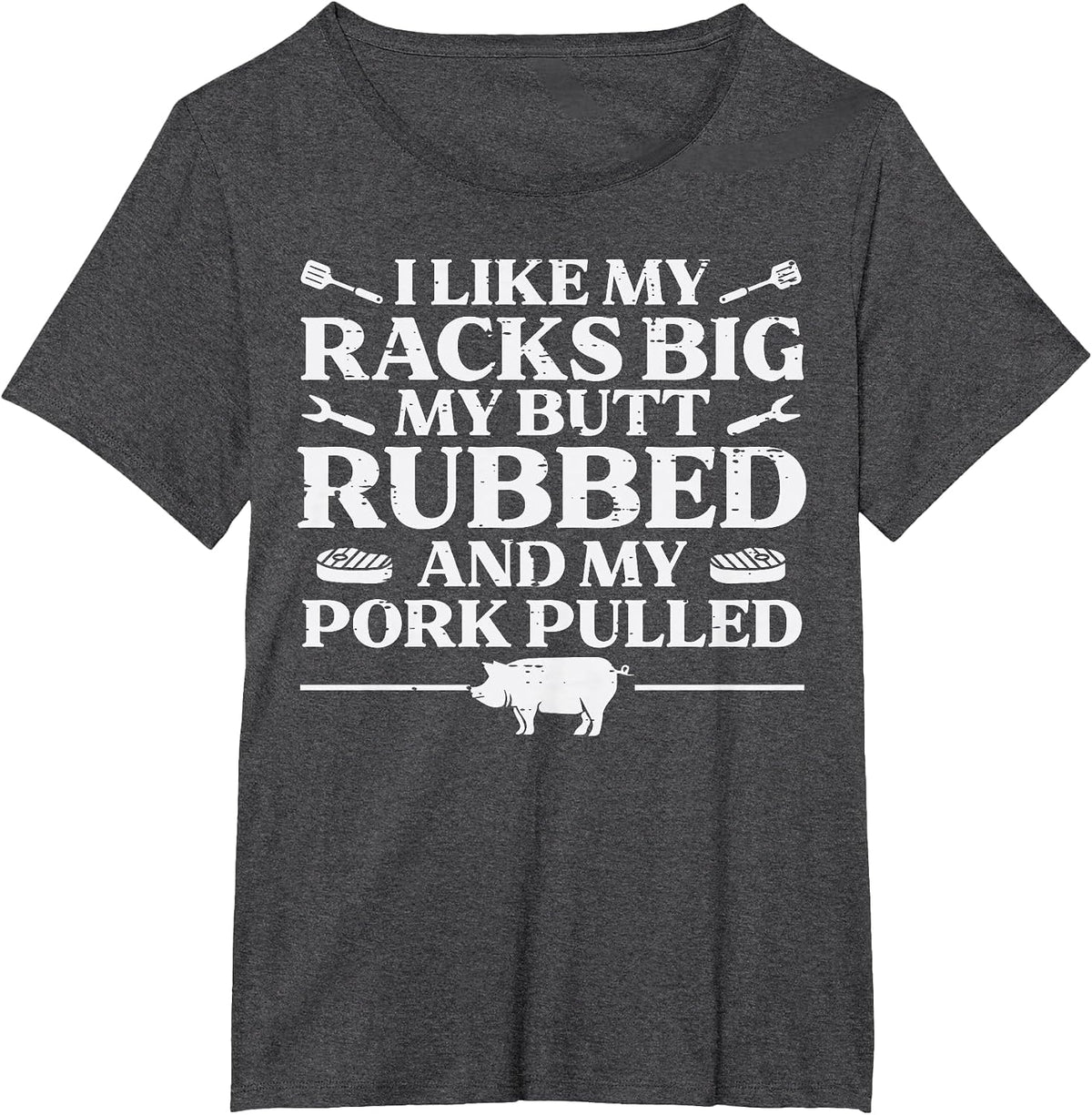 BBQ Racks Butt Rubbed Pork Pulled Barbecue Joke Men Women T-Shirt - Dark Heather Grey
