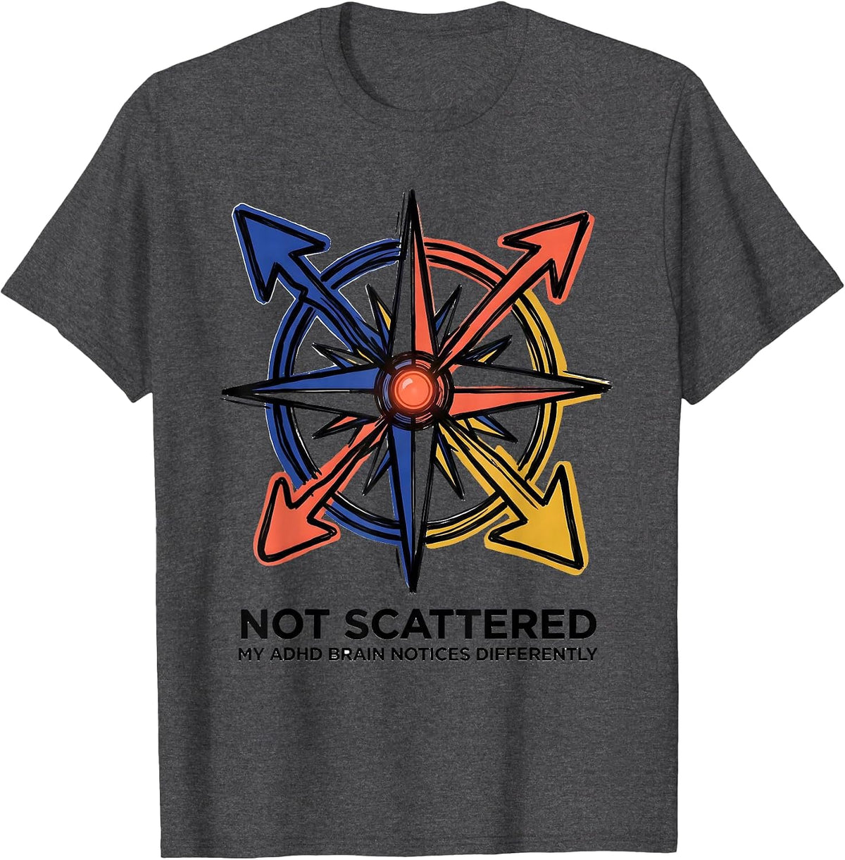 Not Scattered My ADHD Brain Notices Differently T-Shirt - Dark Heather Grey