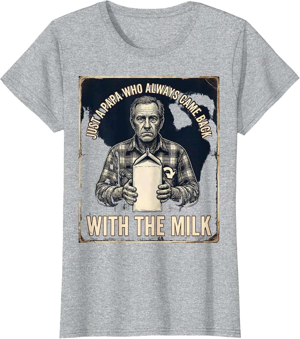 Just a papa who always came back with the milk Vintage T-Shirt - Heather Grey
