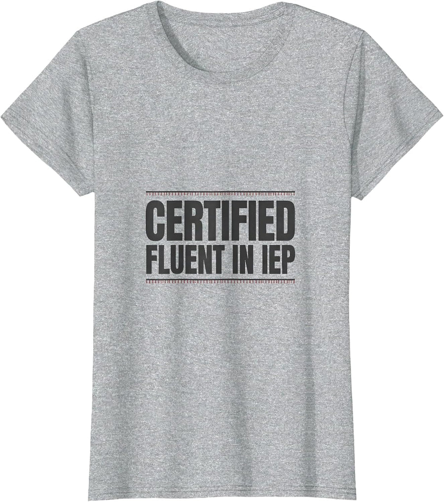 Certified: Fluent In IEP Funny SPED Teacher Special T-Shirt - Heather Grey