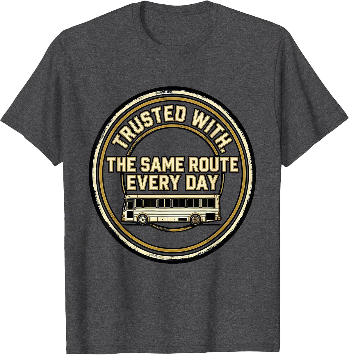 Trusted With The Same Route Every Day Sports School Bus T-Shirt - Dark Heather Grey