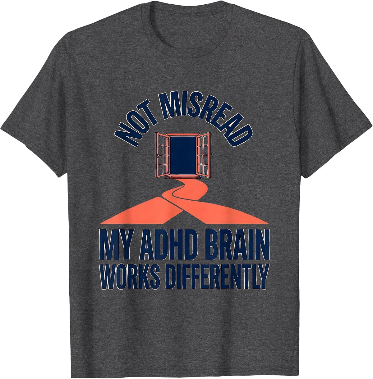 Men's Not Misread My ADHD Brain Works Differently Funny T-Shirt - Dark Heather Grey