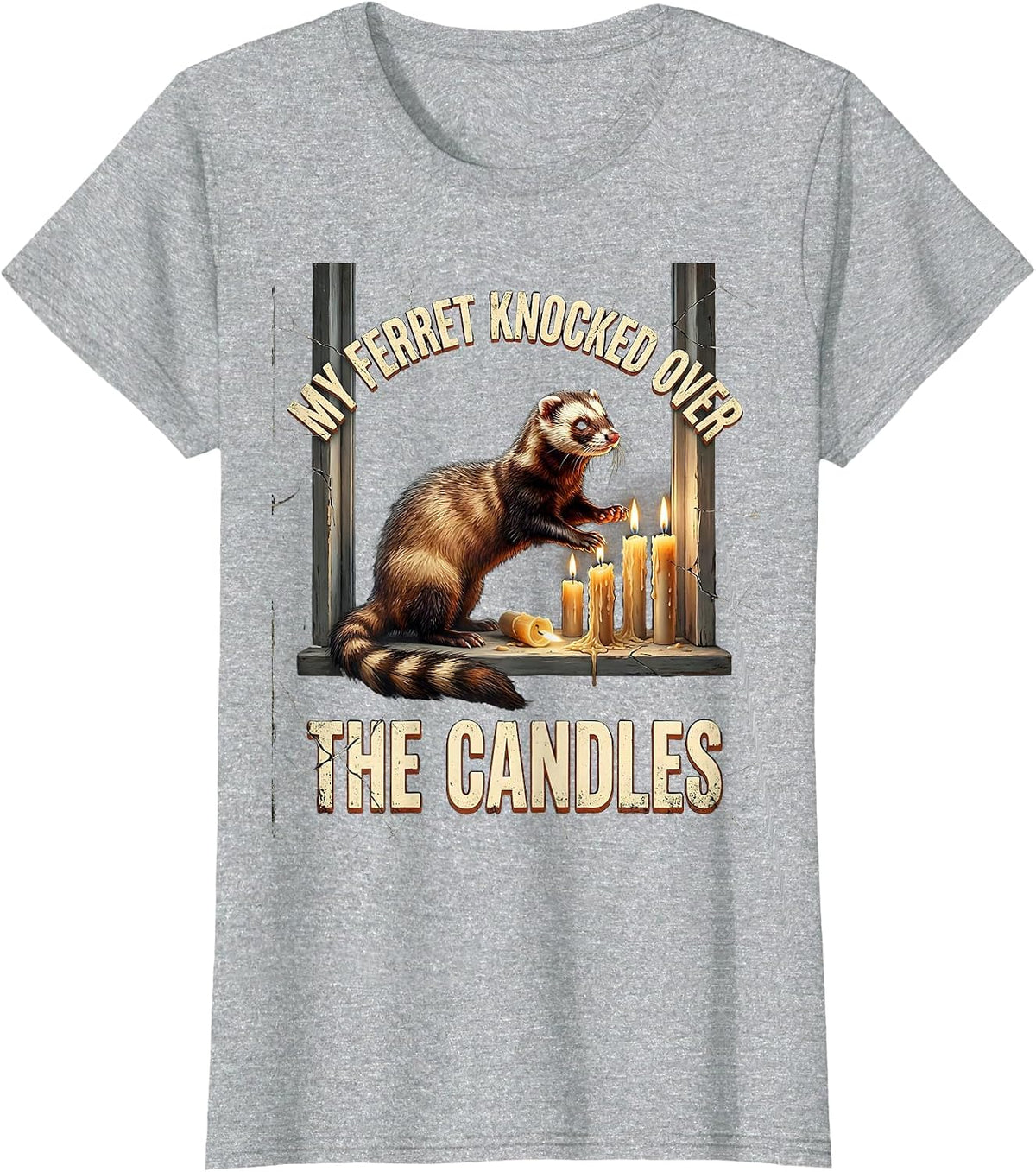 Women's My Ferret Knocked Over The Candles Funny Ferret Lover Gift T-Shirt - Heather Grey