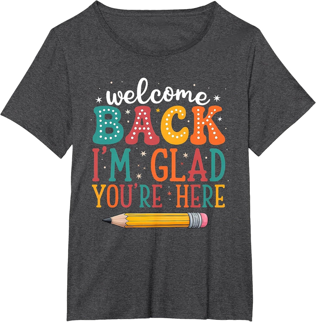Teacher Back to School I'm Glad You're Here Welcome T-Shirt - Dark Heather Grey