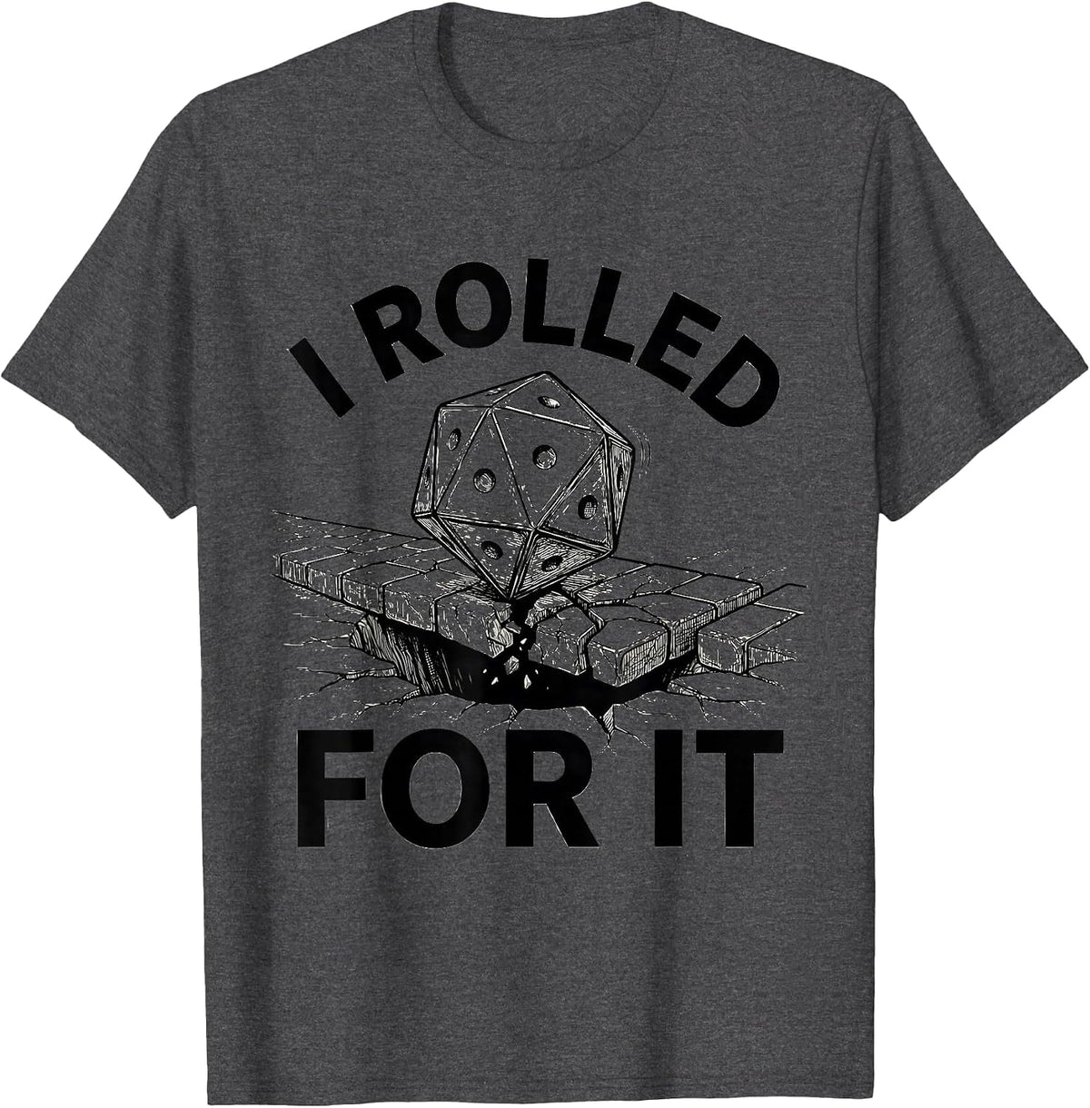 Men's I Rolled For It Funny Tabletop RPG Gamer Gift T-Shirt - Dark Heather Grey