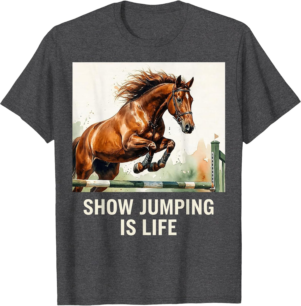 Show Jumping Is Life Equestrian Horse Design T-Shirt - Dark Heather Grey