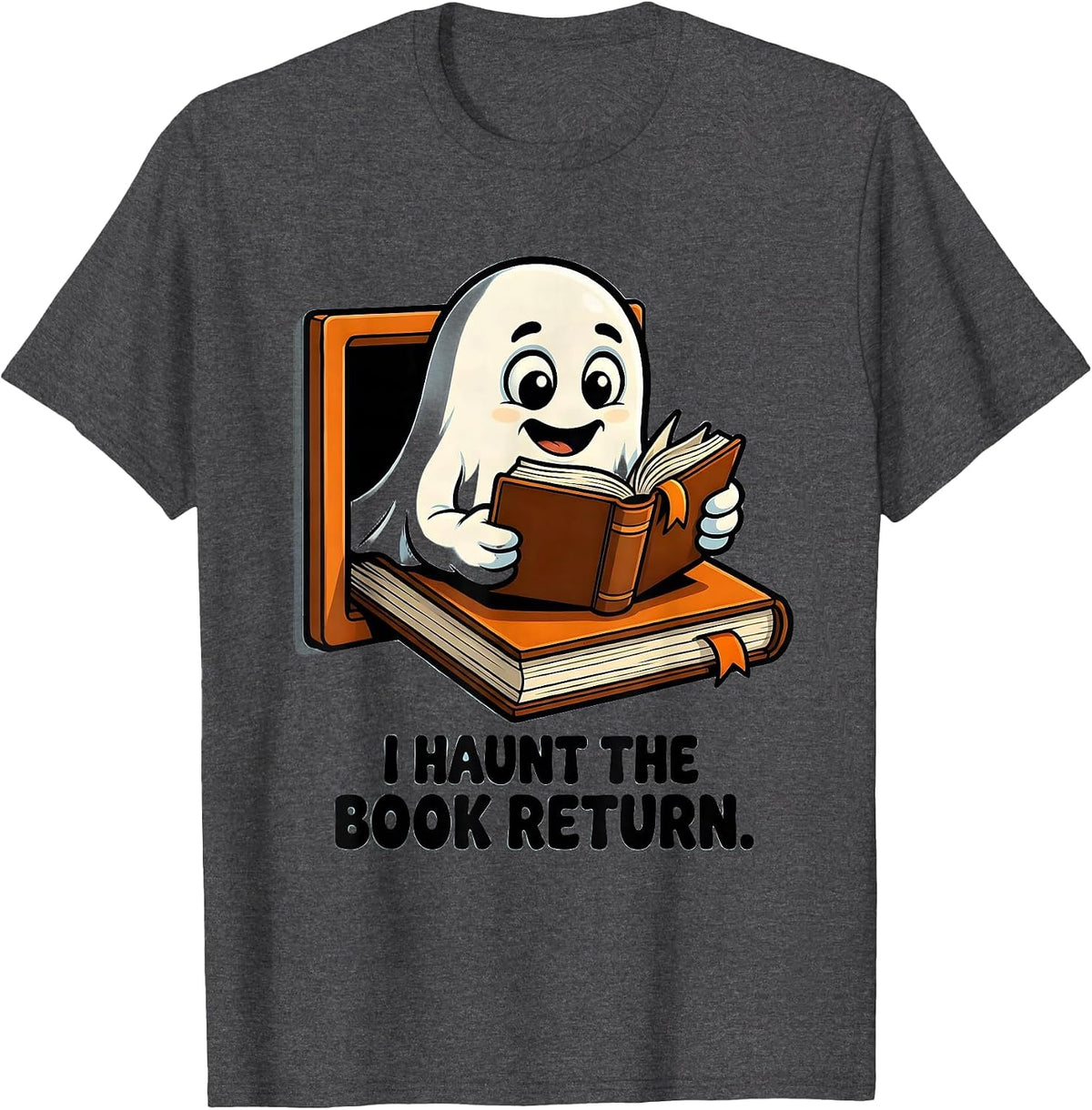 I Haunt The Book Return Funny Ghost Book Lover Halloween T-Shirt - Dark Heather Grey