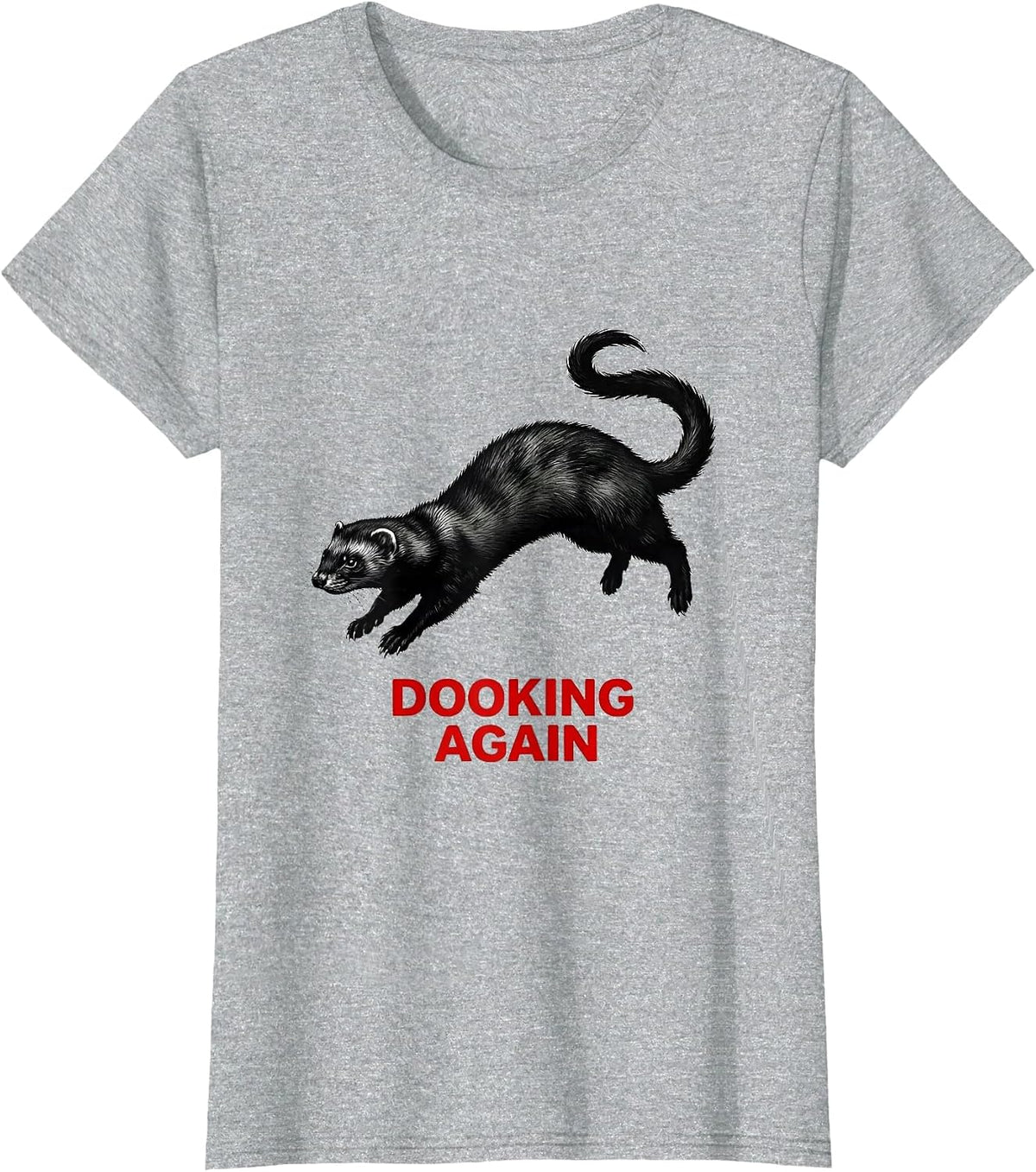 Women's Dooking Again Funny Ferret Owner Gift Ferret Lover Humor T-Shirt - Heather Grey