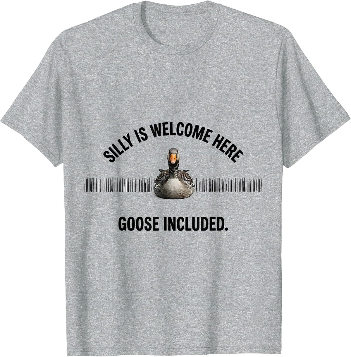 Men's Silly Is Welcome Here, Goose Included Funny Goose Meme T-Shirt - Heather Grey