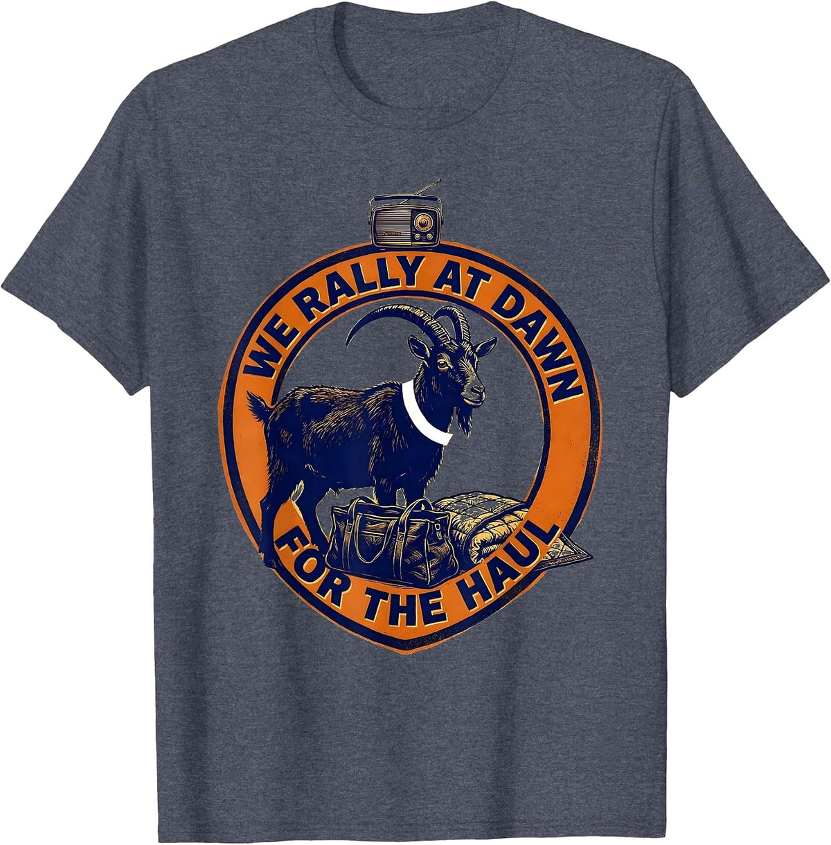 We Rally At Dawn For The Haul Funny Goat Thrifting Vintage T-Shirt - Heather Blue