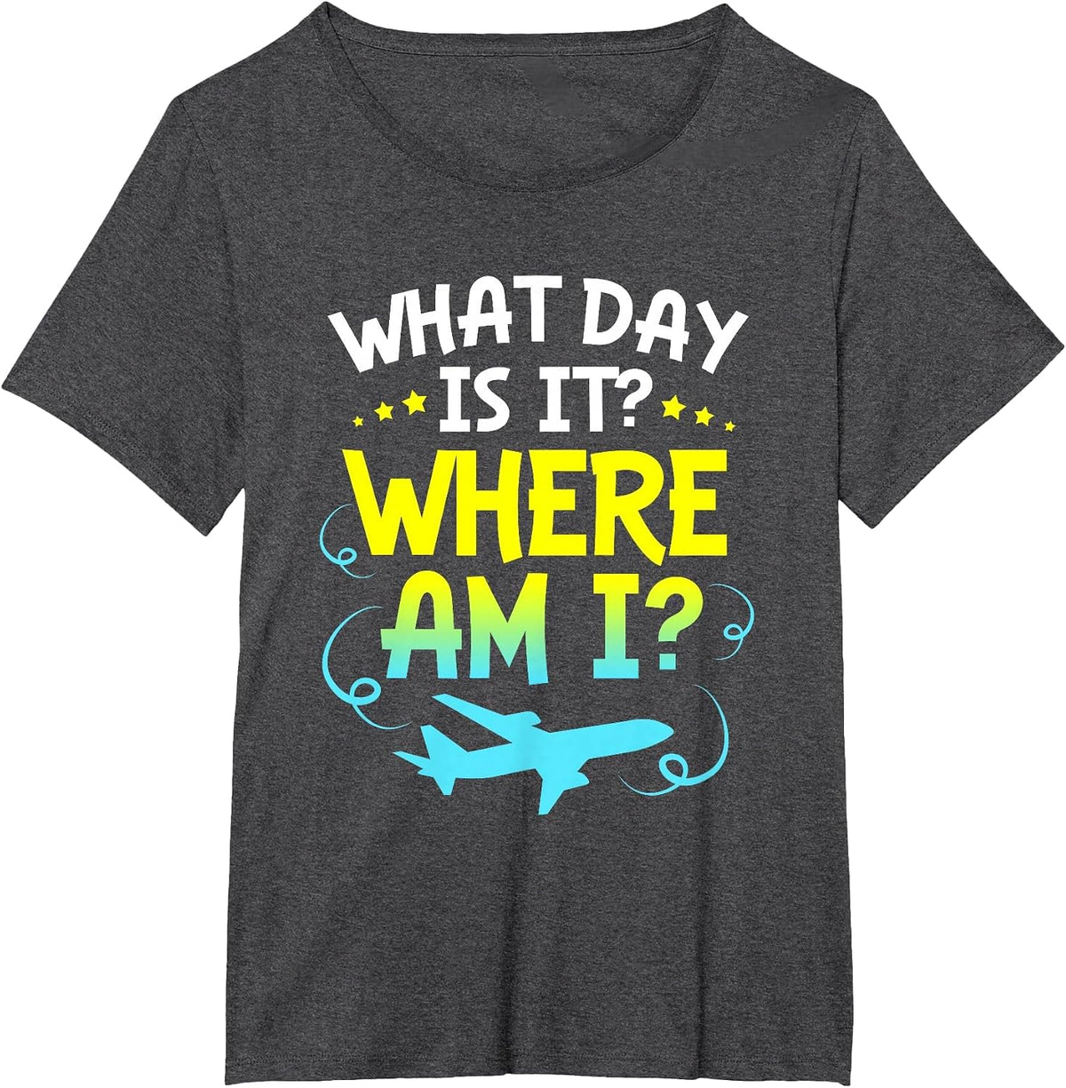 Funny Flight Attendant What Day is It Where Am I T-Shirt - Dark Heather Grey