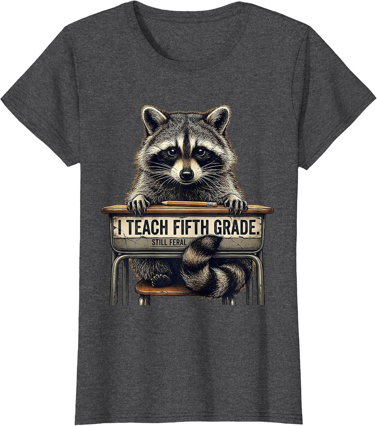 Women's I Teach Fifth Grade Still Feral Distressed Teacher Humor T-Shirt - Dark Heather Grey