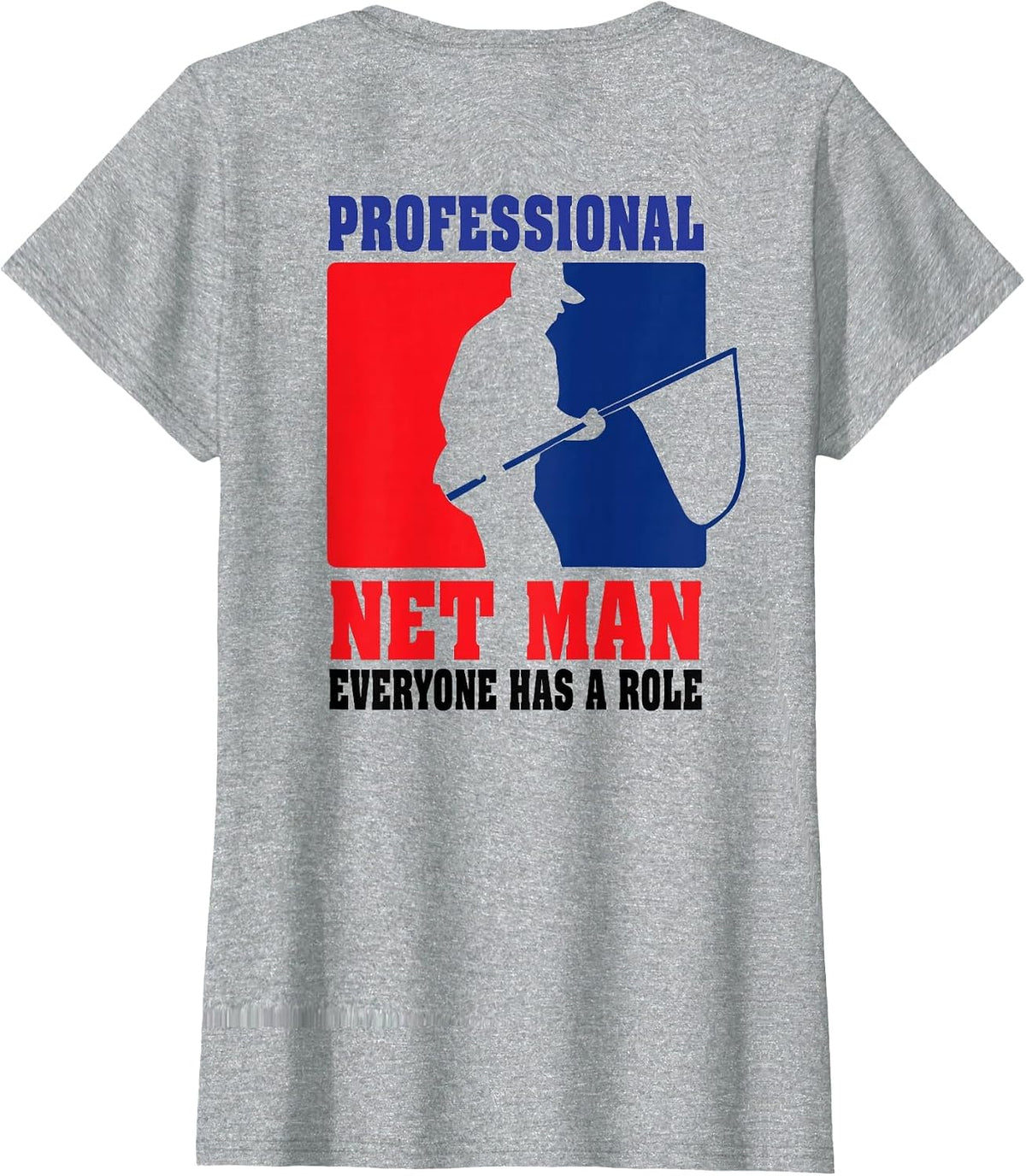 Professional Net Man Everyone Has Their Role - Back Design T-Shirt - Heather Grey