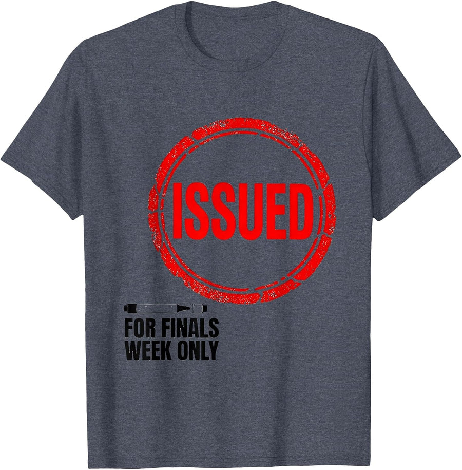 Issued For Finals Week Only Funny College Student Gift T-Shirt - Heather Blue