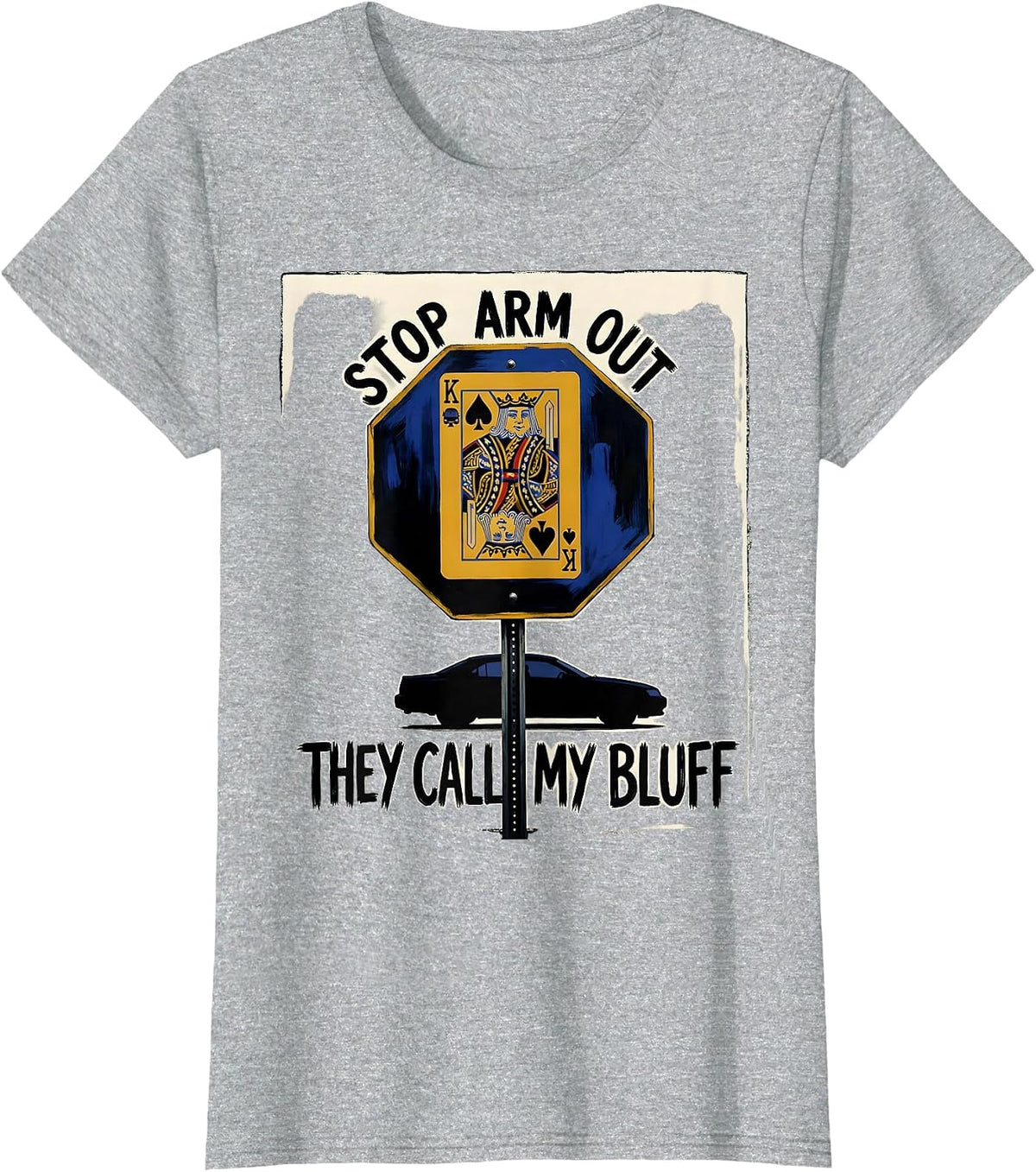 Stop Arm Out They Call My Bluff Funny School Bus Driver T-Shirt - Heather Grey