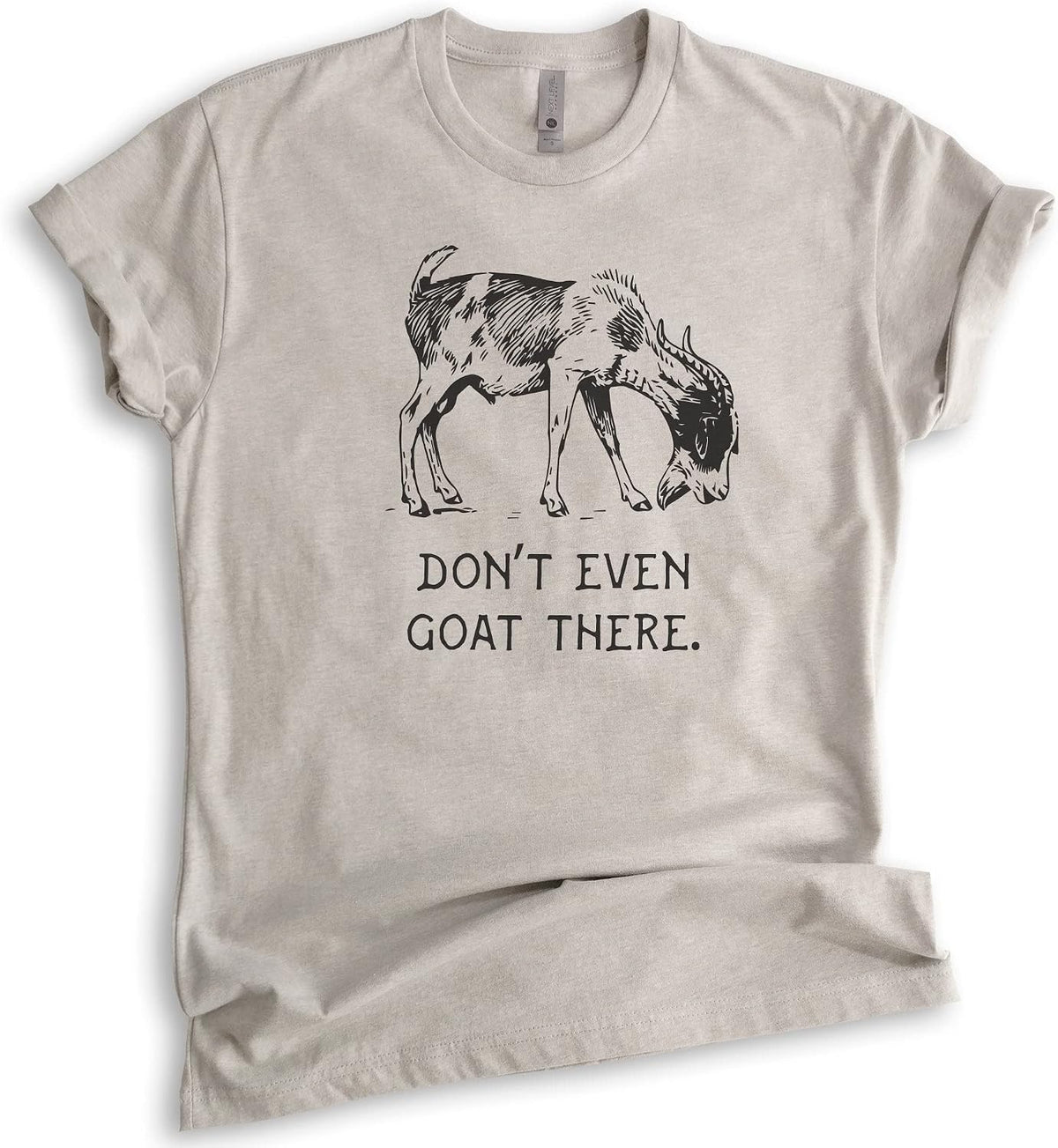Don't Even Goat There Shirt, Unisex Women's Men's Shirt, Goat Shirt, Farm Shirt, Pun Shirt, Farmer Tee - Light Silk Gray