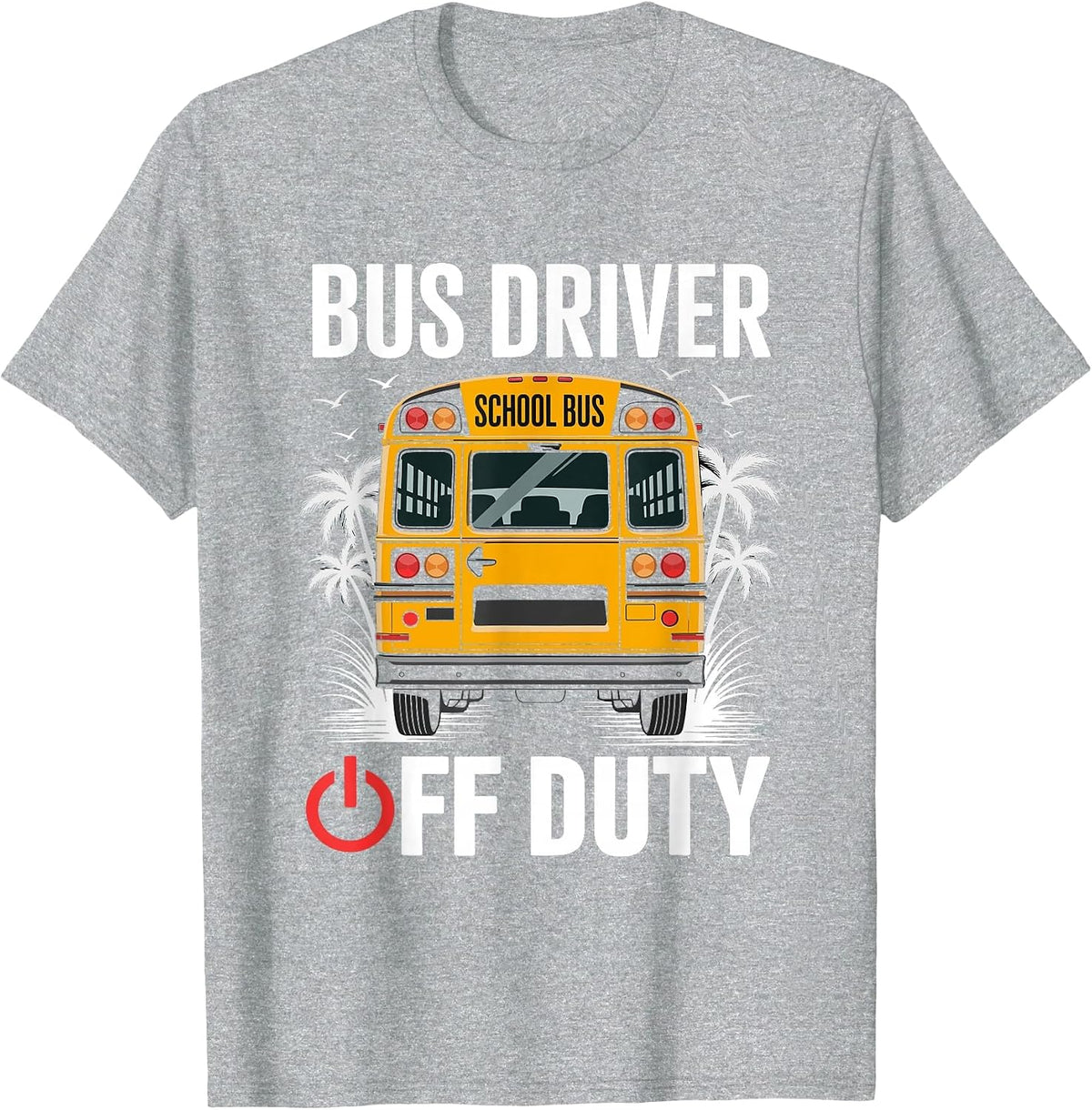 Bus Driver Off Duty Tropical Vibes T-Shirt - Heather Grey