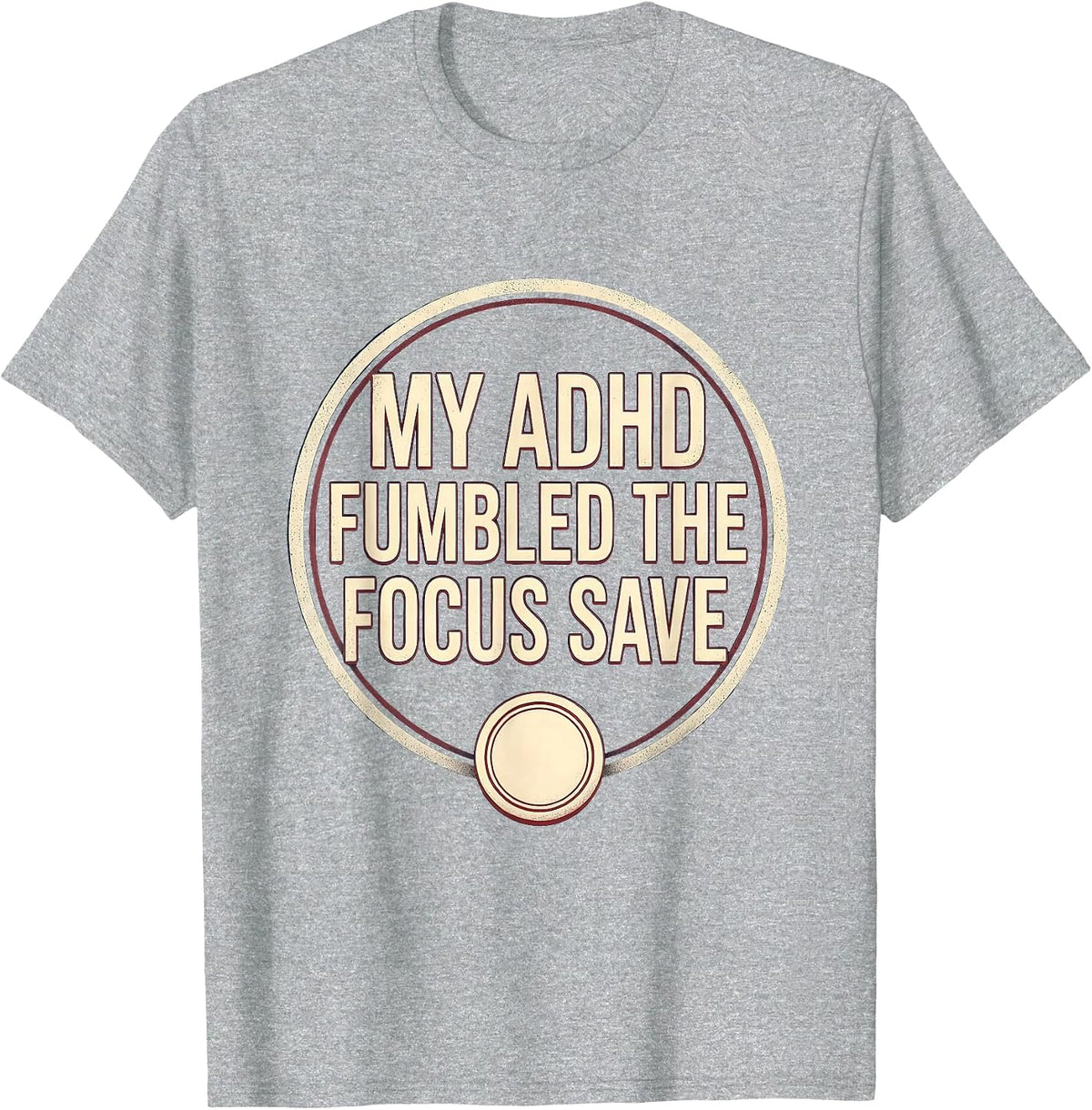 Men's My ADHD Fumbled The Focus Save Funny ADHD Gamer T-Shirt - Heather Grey