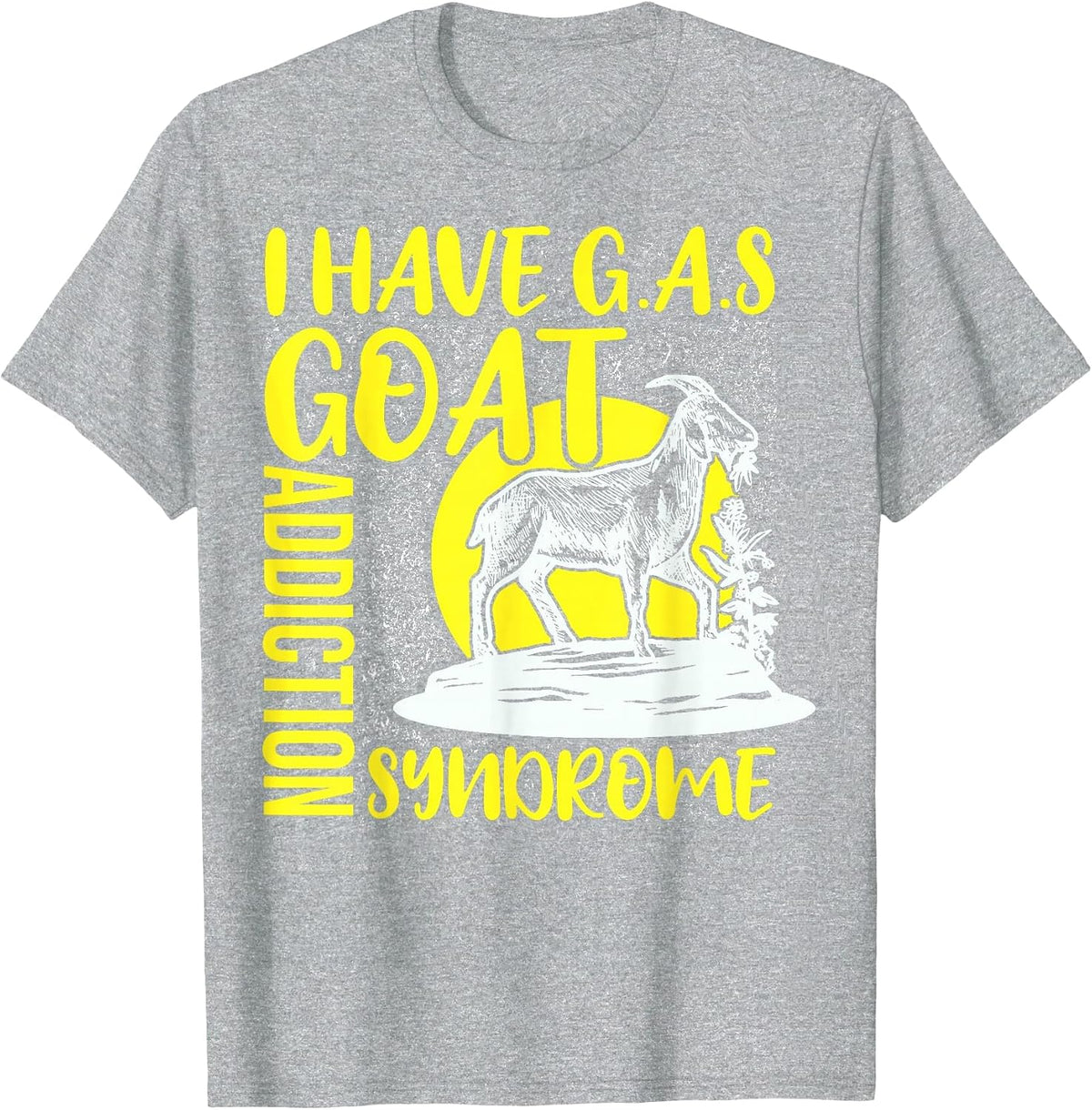 I Have G.A.S Goat Addiction Syndrome Funny T-Shirt - Heather Grey