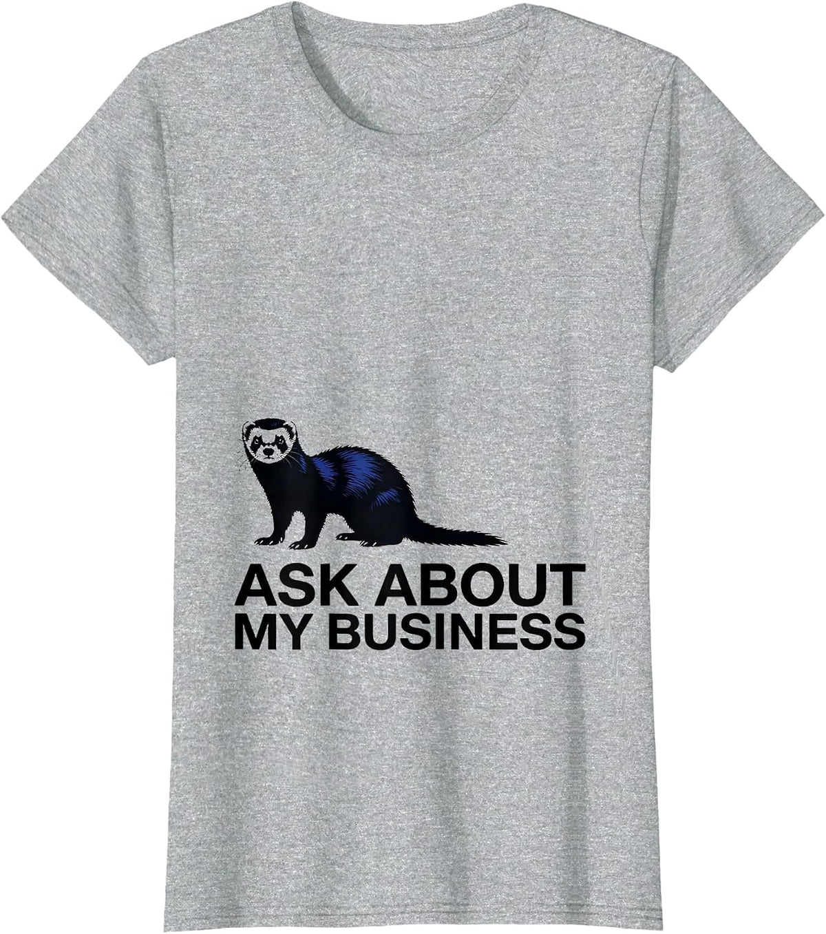 Women's Ask About My Business Funny Ferret Lover Ferret Owner Humor T-Shirt - Heather Grey