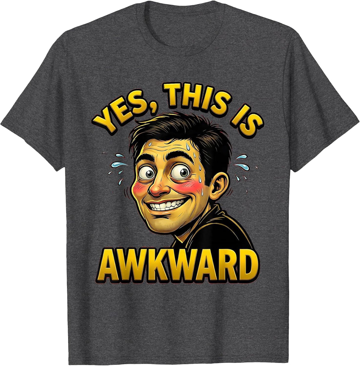Yes This Is Awkward Funny Humor Design T-Shirt - Dark Heather Grey