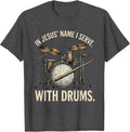 Men's In Jesus' Name I Serve With Drums Faith Christian Drummer T-Shirt - Dark Heather Grey