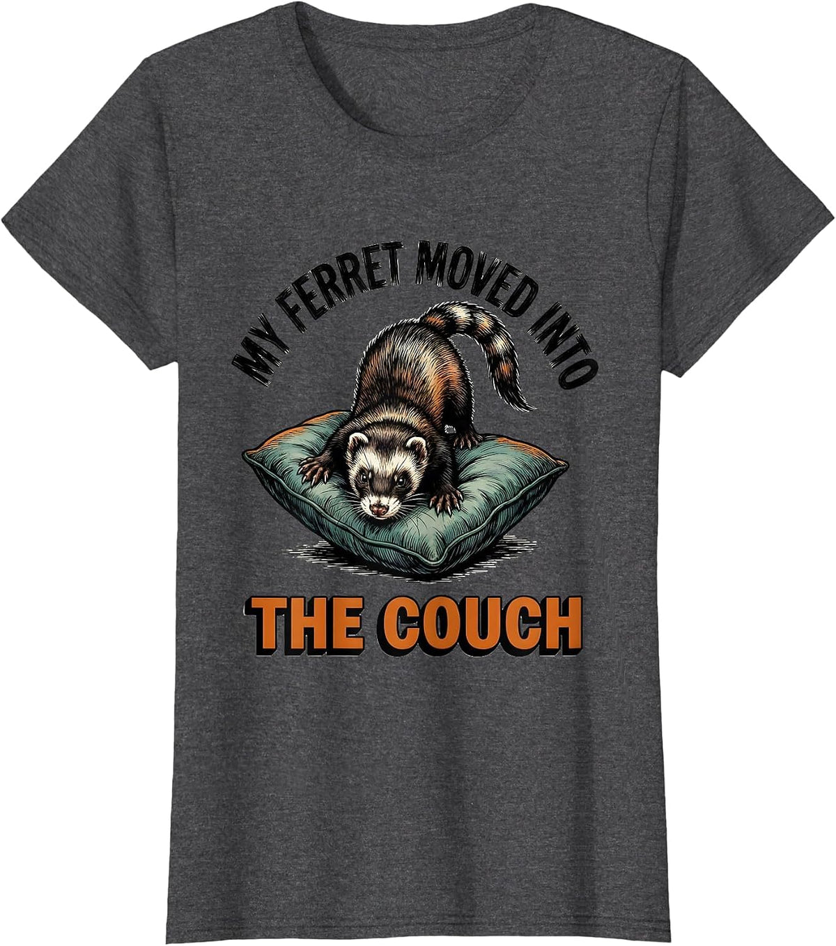 Women's My Ferret Moved Into The Couch Funny Ferret Lover Gift T-Shirt - Dark Heather Grey