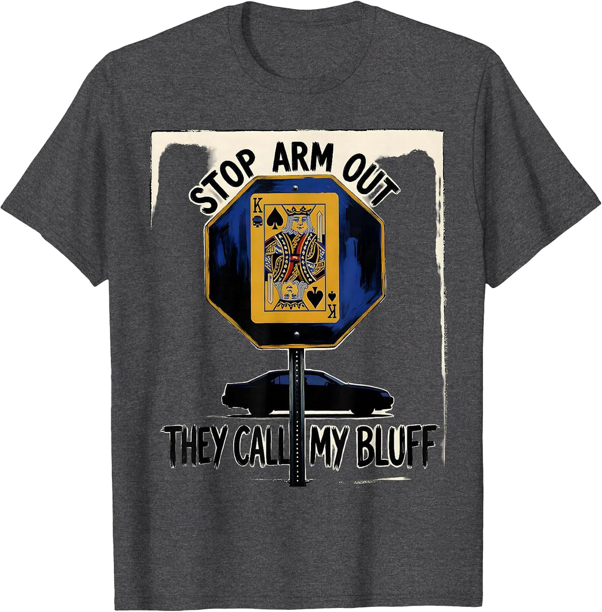 Stop Arm Out They Call My Bluff Funny School Bus Driver T-Shirt - Dark Heather Grey