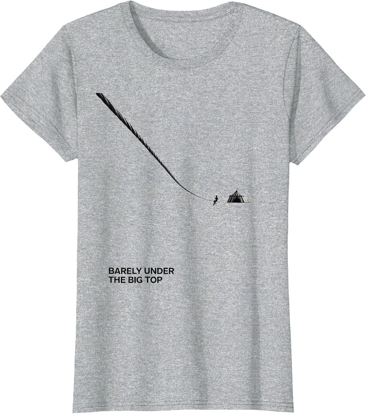 Women's Barely Under The Big Top Funny Circus Staff Costume Party T-Shirt - Heather Grey