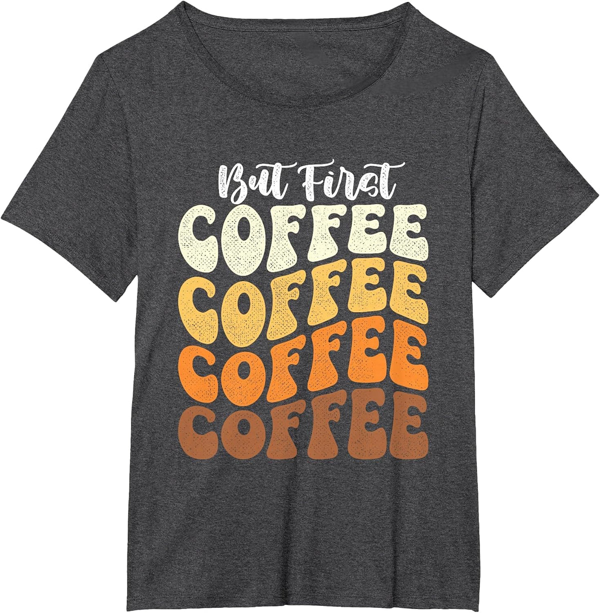 But First Coffee - Coffee Lover Caffeine Lover Breakfast T-Shirt - Dark Heather Grey