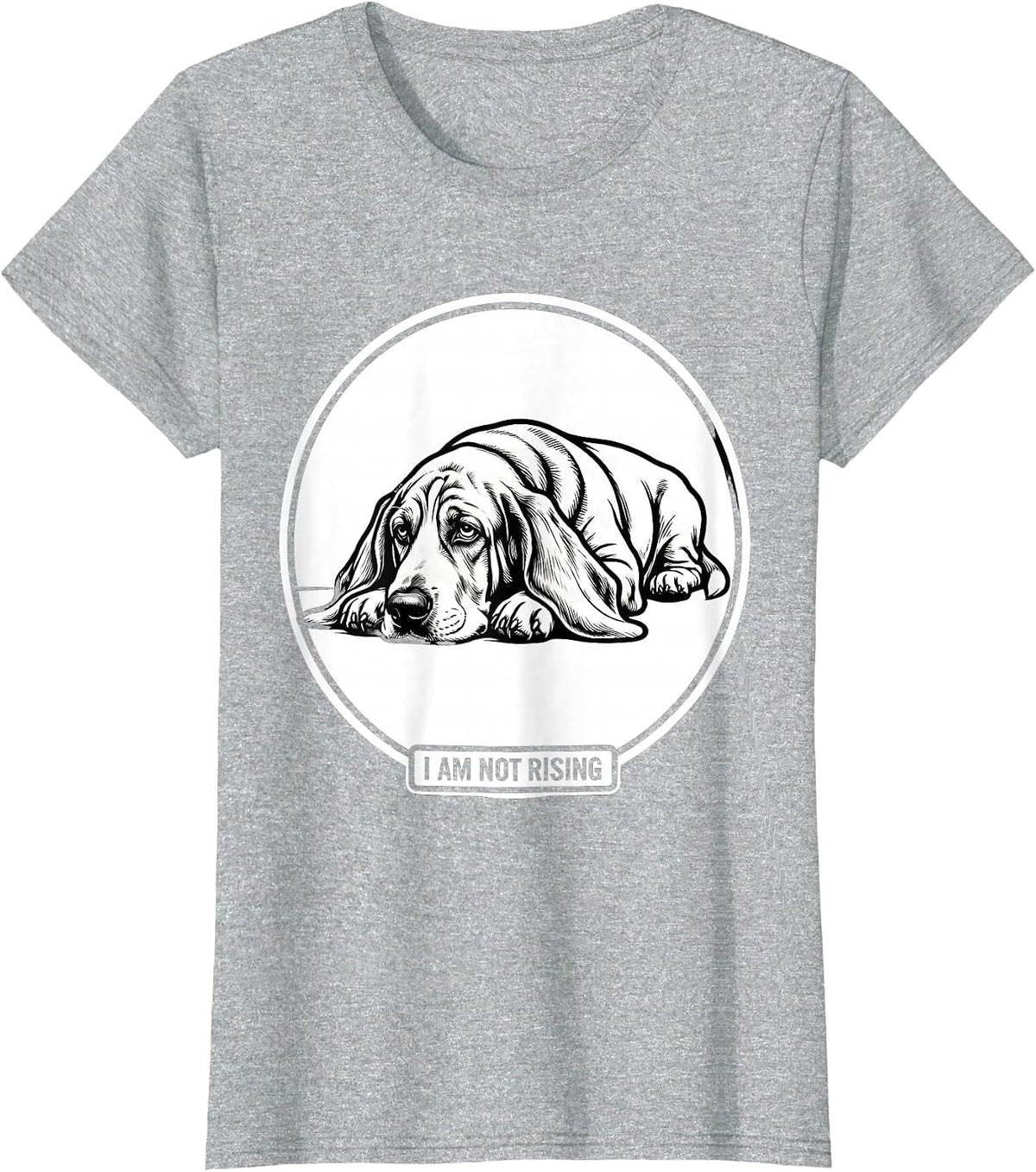 I Am Not Rising Funny Basset Hound Dog Lover Dad Gift T-Shirt - Heather Grey