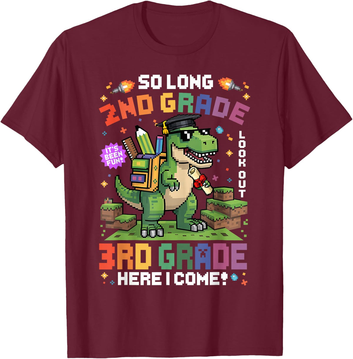 So Long 2nd Grade Look Out 3rd Grade Here I Come Last Day T-Shirt - Burgundy