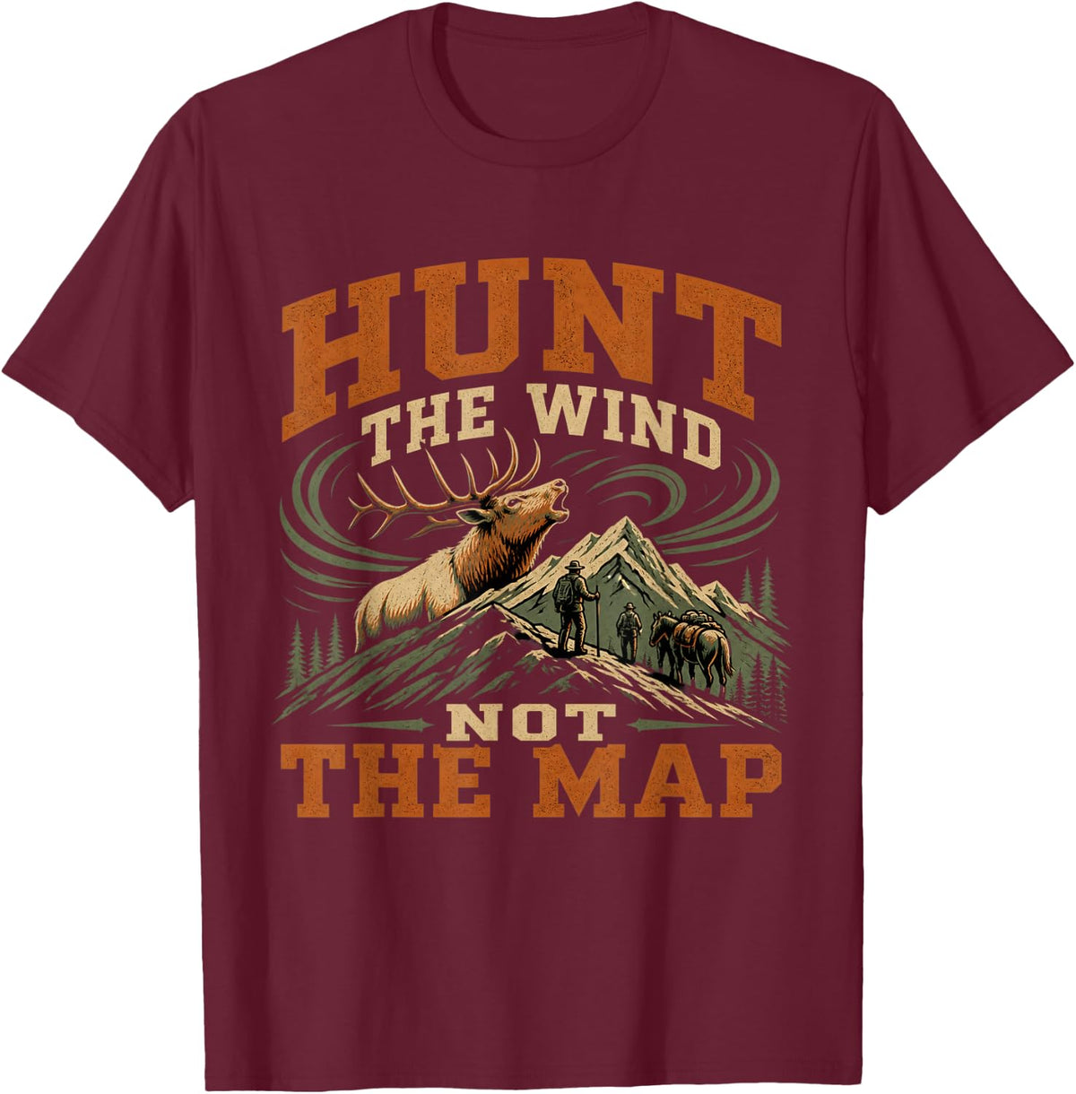 Hunt The Wind Not The Map Elk Hunting Backcountry Archery T-Shirt - Burgundy