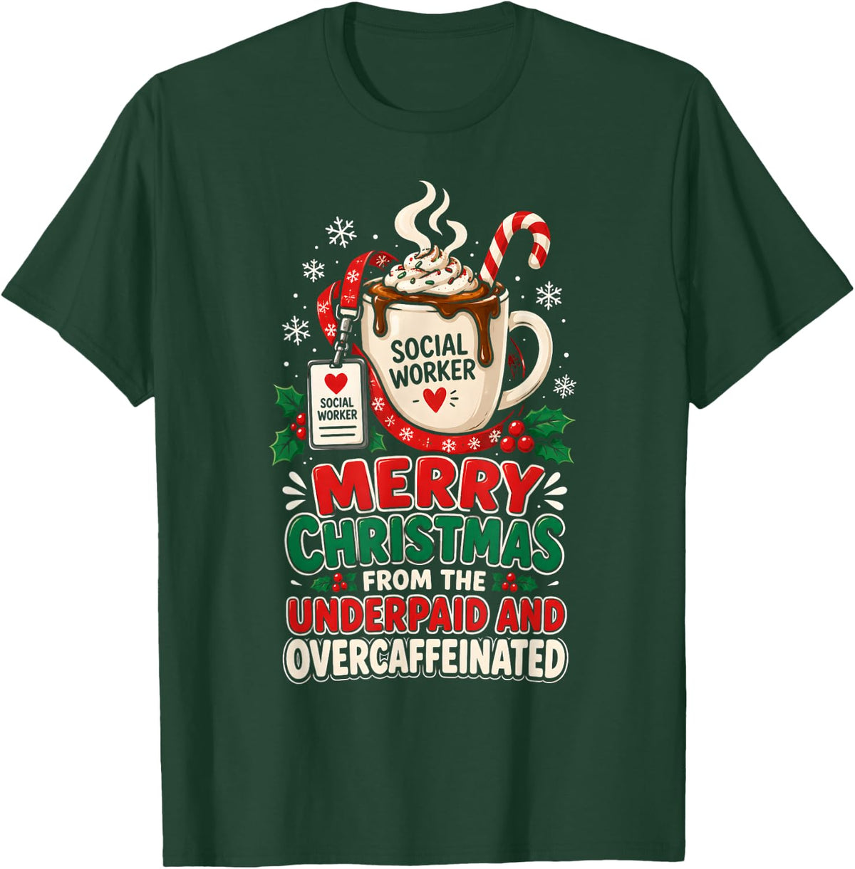Social Worker Christmas Underpaid Overcaffeinated Funny T-Shirt - Dark Green