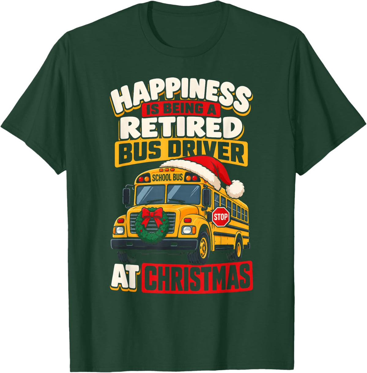Retired Bus Driver At Christmas School Bus Driver Christmas T-Shirt - Dark Green