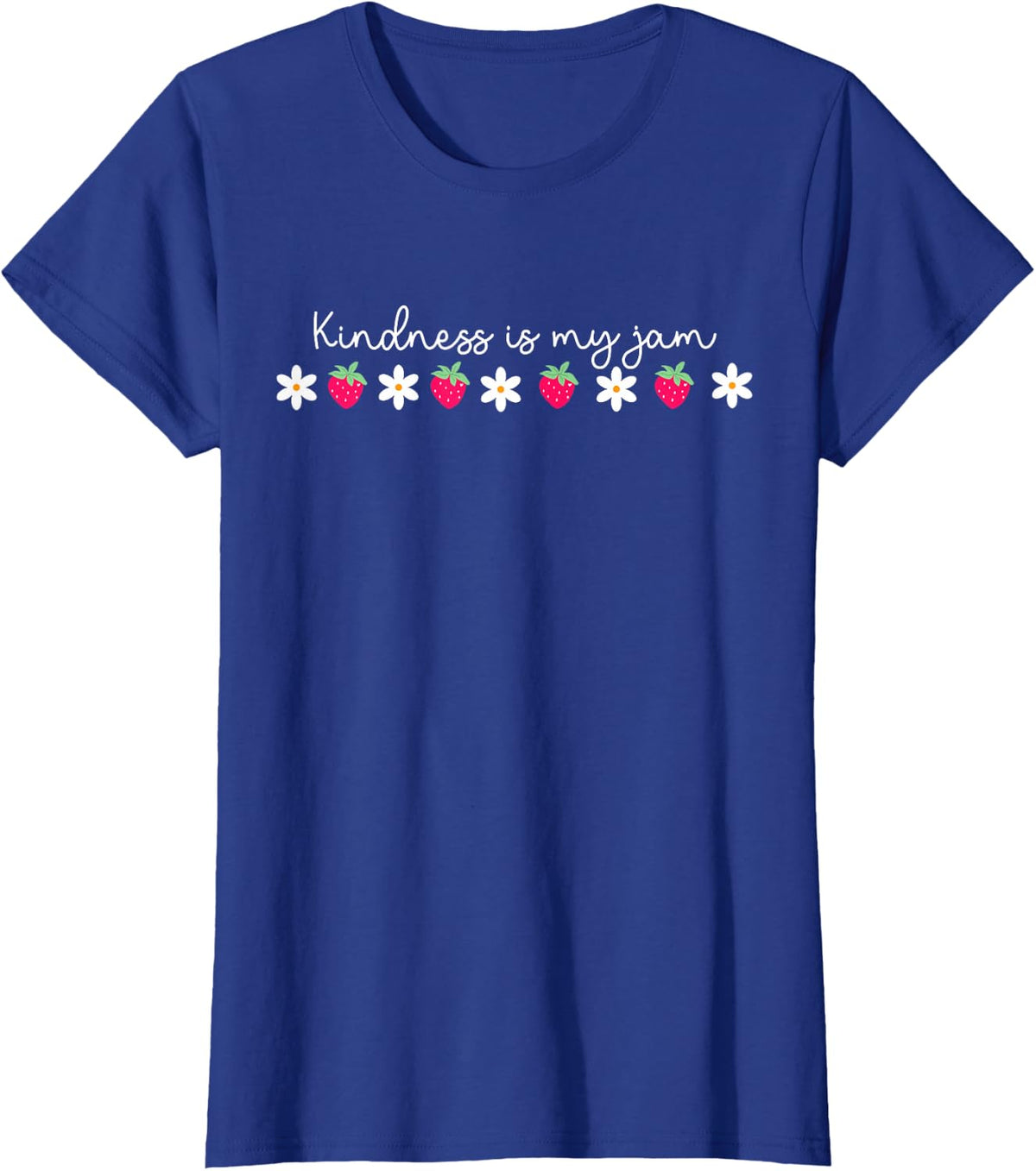 Kindness is My Jam Daisy Flower Strawberry Positive Teacher T-Shirt - Royal Blue